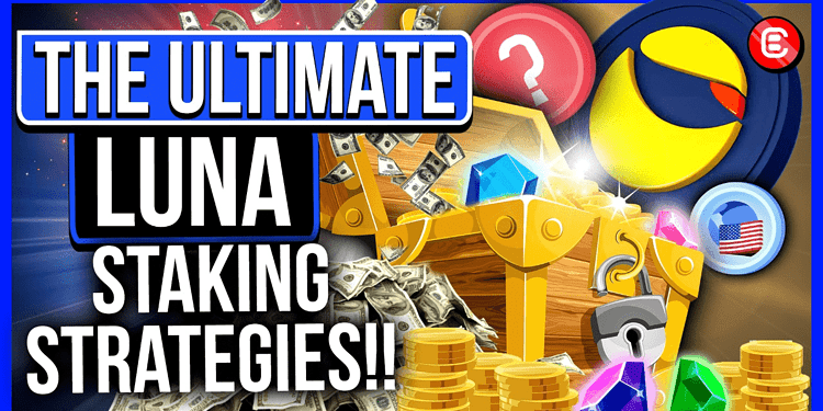 The ultimate luna staking strategies